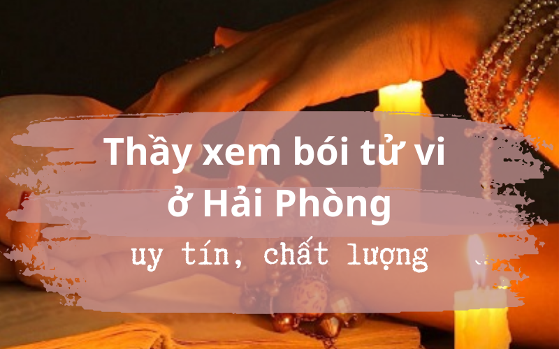 lựa chọn địa chỉ thầy xem bói uy tín hải phòng